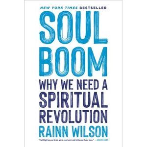 Soul Boom: Why We Need a Spiritual Revolution -- Rainn Wilson